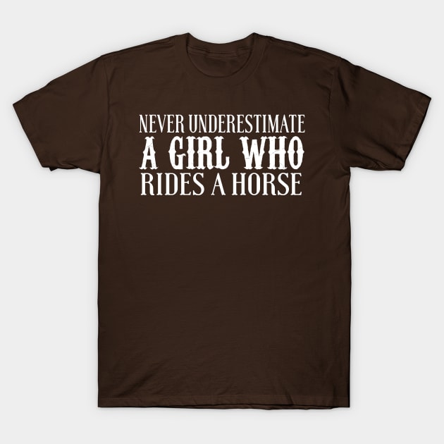 Never Underestimate A Girl Who Rides A Horse T-Shirt by kimmieshops